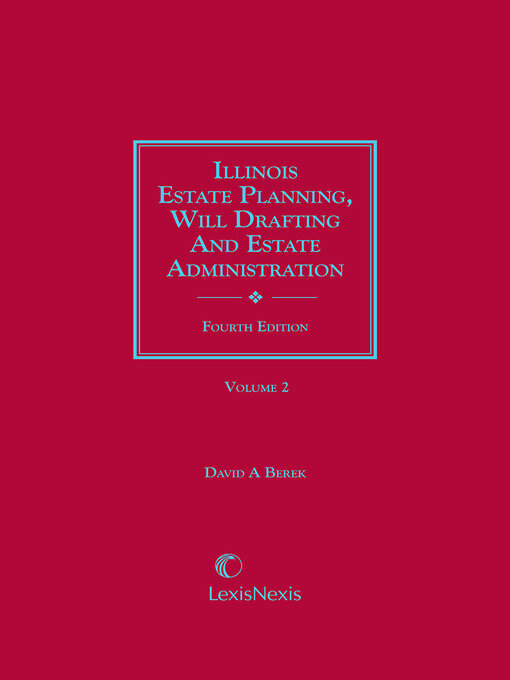 Title details for Illinois Estate Planning, Will Drafting and Estate Administration Forms, with Practice Commentary by David A. Berek - Wait list